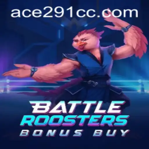 BattleRoostersBonusBuy: The Ultimate Gaming Experience with Ace291
