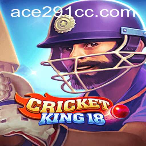 CricketKing18: The Ultimate Gaming Experience with Ace291