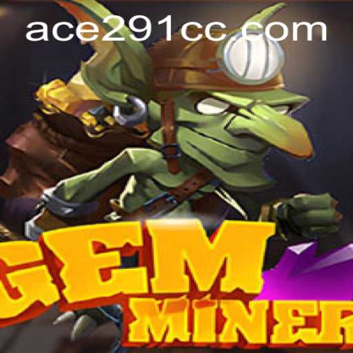 Discovering the Exhilarating World of GemMiner: Ace291