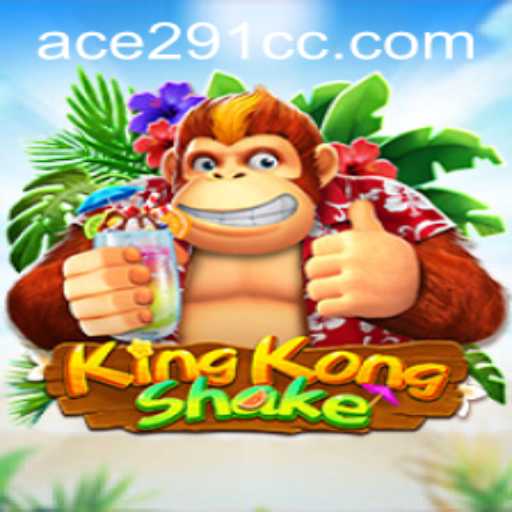 Exploring the Thrilling World of KingKongShake with Ace291