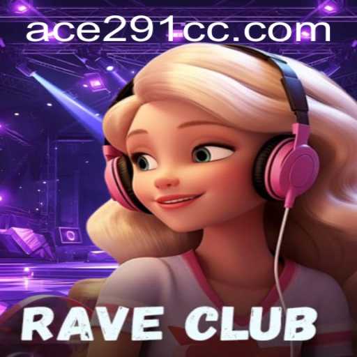 RaveClub: The Ultimate Gaming Experience with Ace291